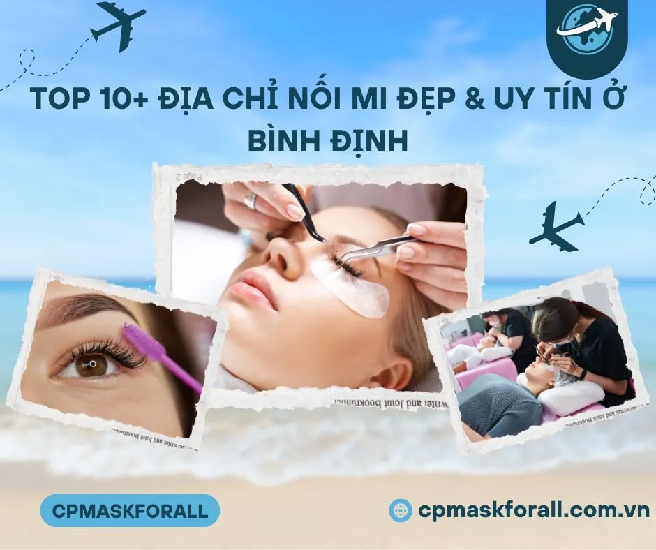 Top 10 Địa Chỉ Nối Mi Đẹp & Uy Tín Ở Bình Định