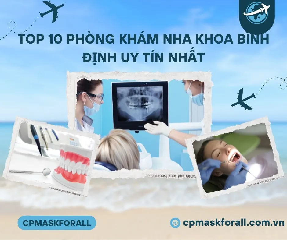 Top 10 Phòng Khám Nha Khoa Bình Định Uy Tín Và Chất Lượng Nhất