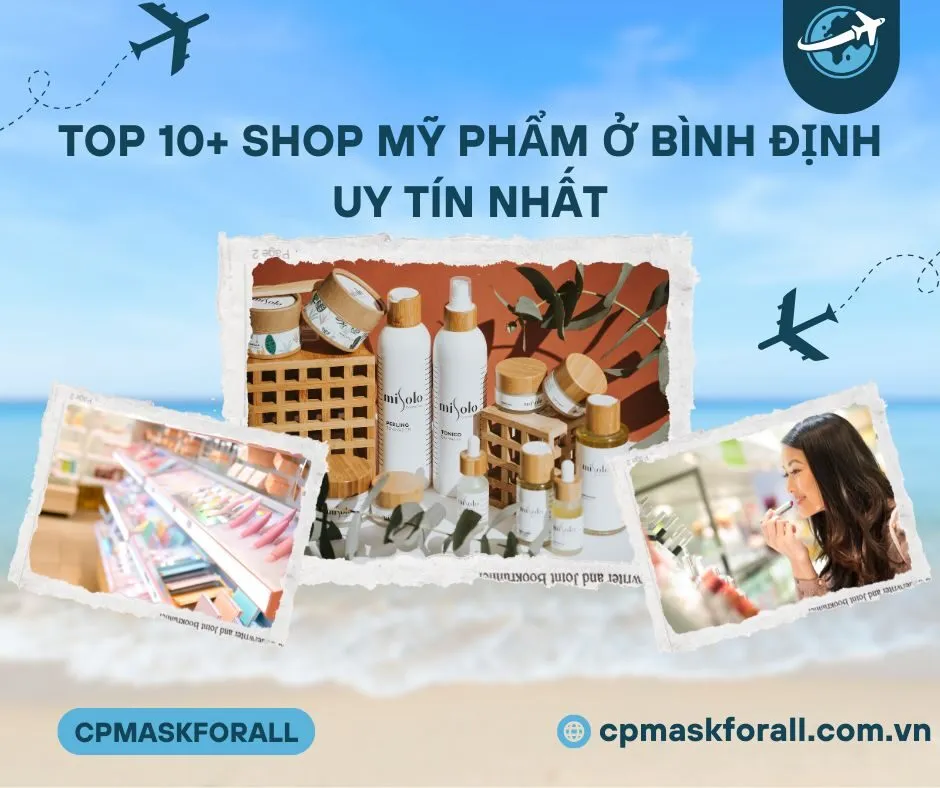 Top 10+ Shop Mỹ Phẩm Ở Bình Định Uy Tín Nhất