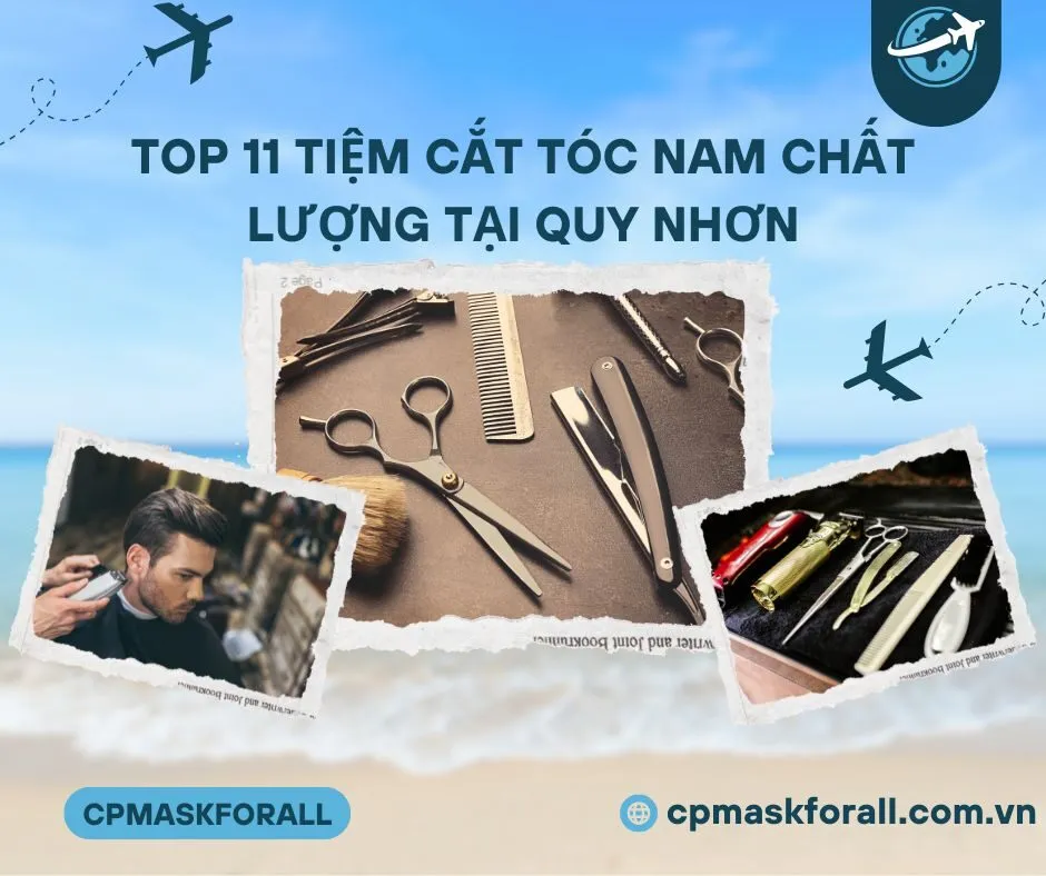 Top 11 Tiệm Cắt Tóc Nam Chất Lượng tại Quy Nhơn