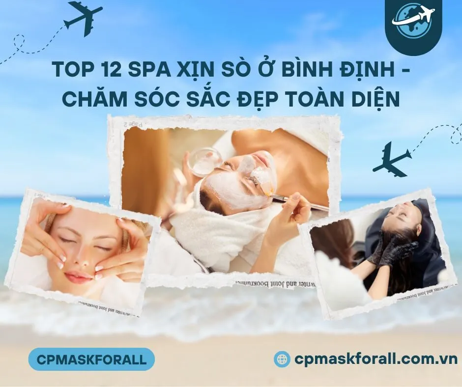 Top 12 Spa Xịn Sò ở Bình Định - Chăm Sóc Sắc Đẹp Toàn Diện
