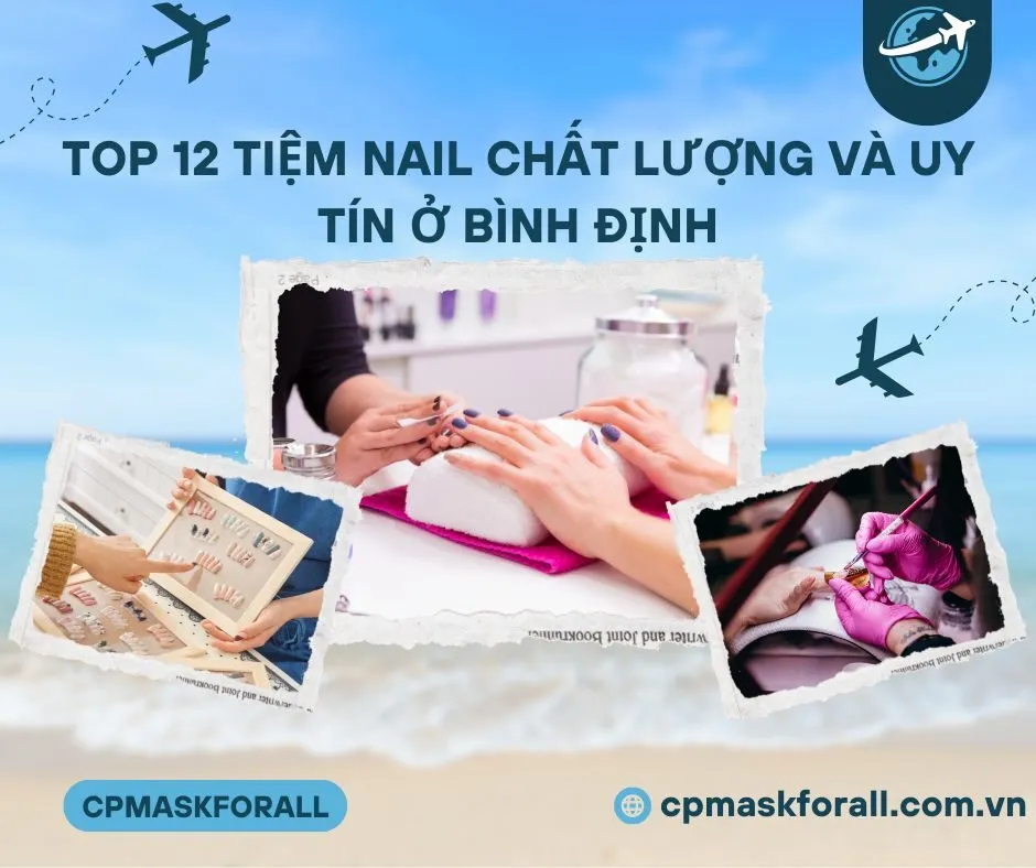 Top 12 Tiệm Nail Chất Lượng Và Uy Tín Ở Bình Định