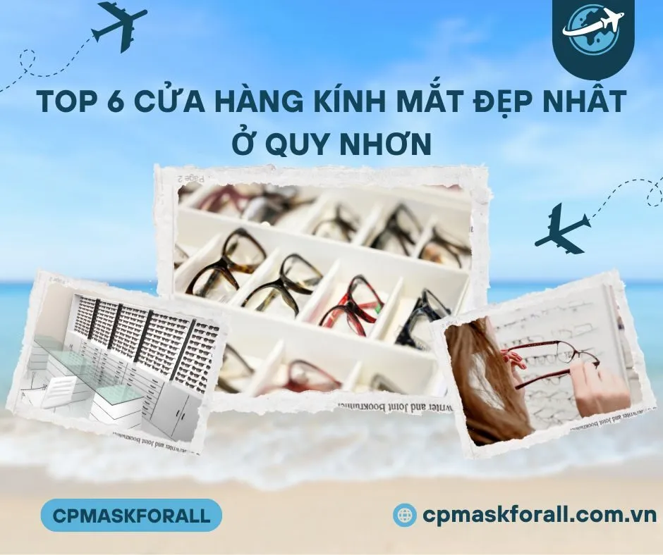 Top 6 Cửa Hàng Kính Mắt Đẹp Nhất Ở Quy Nhơn