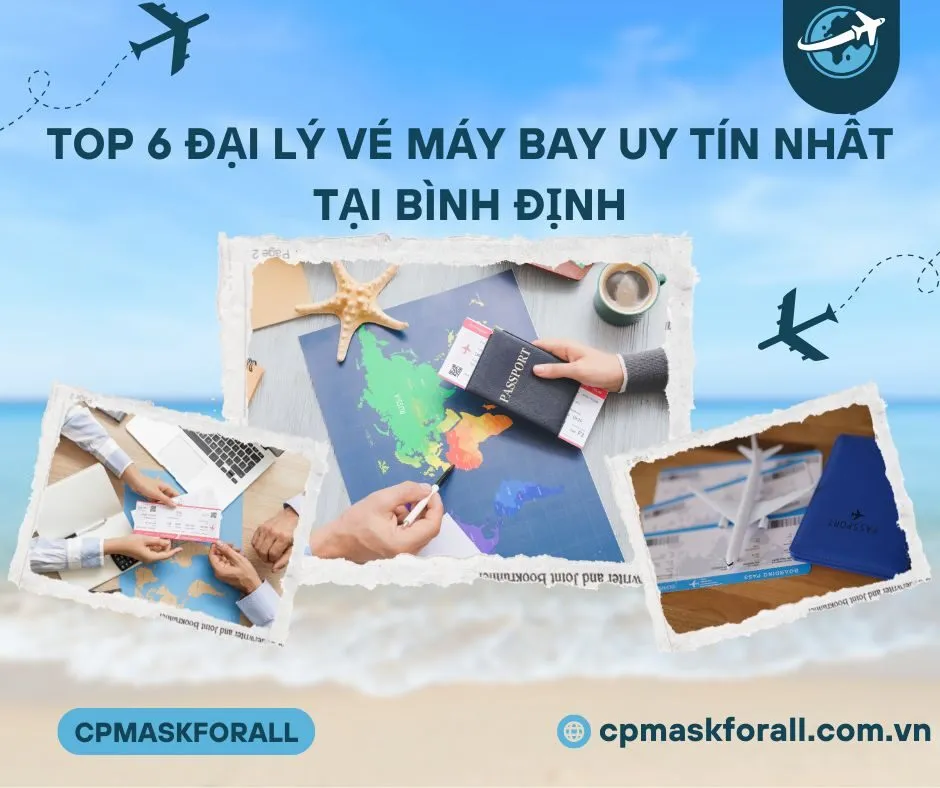 Top 6 Đại Lý Vé Máy Bay Uy Tín Nhất Tại Bình Định