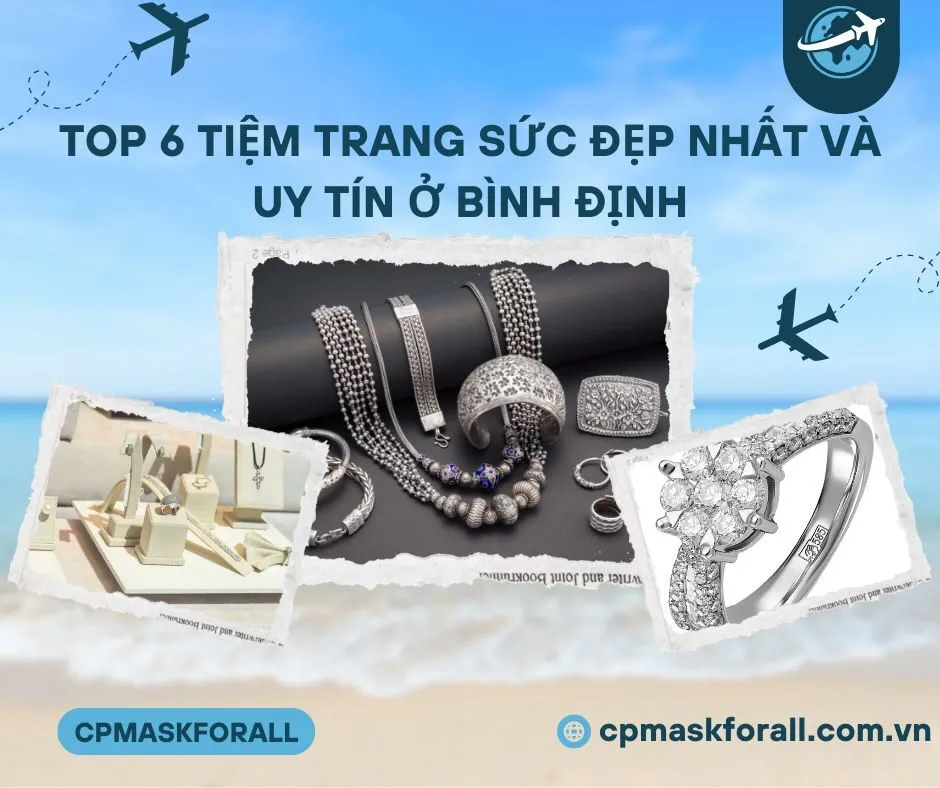Top 6 tiệm trang sức đẹp nhất và uy tín ở Bình Định