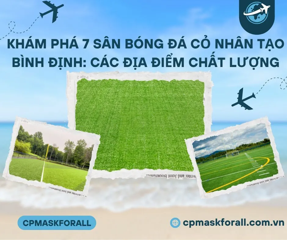 Khám Phá 7 Sân Bóng Đá Cỏ Nhân Tạo Bình Định: Các Địa Điểm Chất Lượng