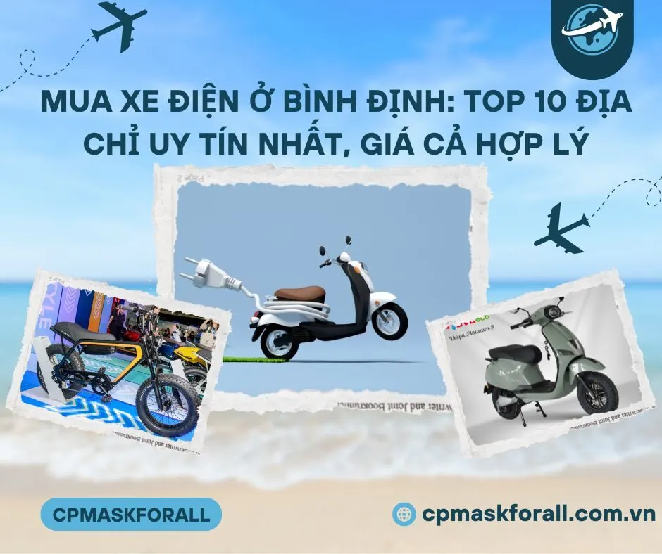 Mua Xe Điện ở Bình Định: Top 10 Địa Chỉ Uy Tín Nhất, Giá Cả Hợp Lý