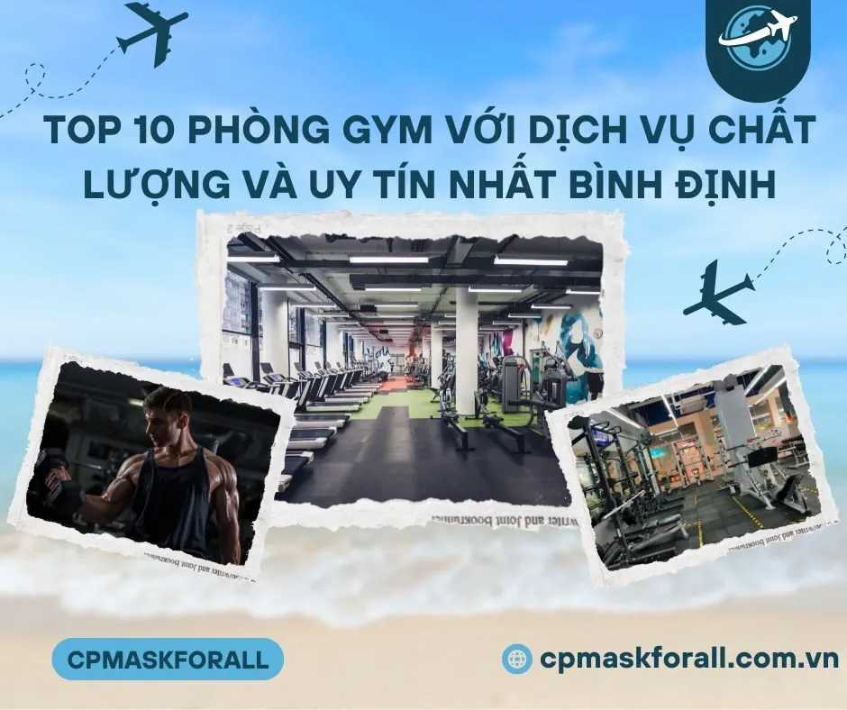 Top 10 Phòng Gym Với Dịch Vụ Chất Lượng Và Uy Tín Nhất Bình Định