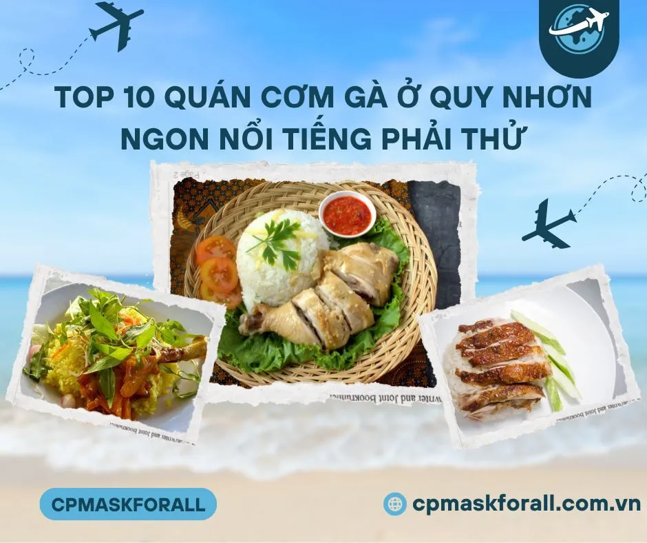 Top 10 Quán Cơm Gà Ở Quy Nhơn Ngon Và Nổi Tiếng Nhất Định Phải Thử