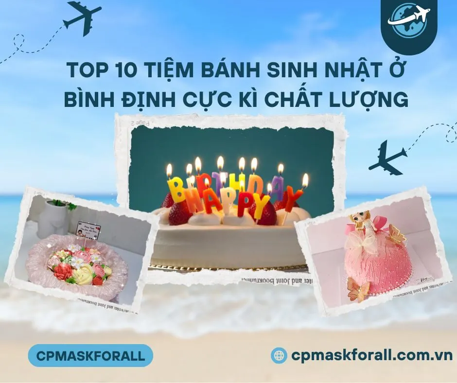 Top 10 Tiệm bánh sinh nhật ở Bình Định cực kì chất lượng