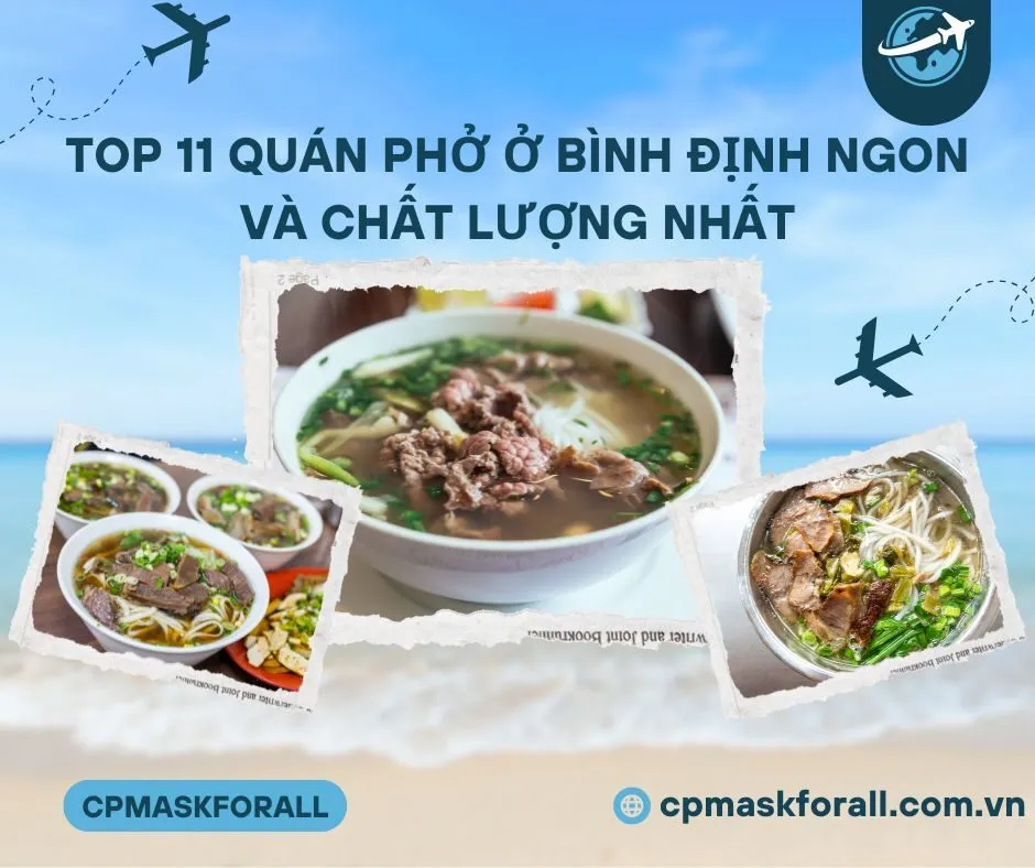 Top 11 Quán Phở ở Bình Định Ngon Và Chất Lượng Nhất Không Thể Bỏ Lỡ