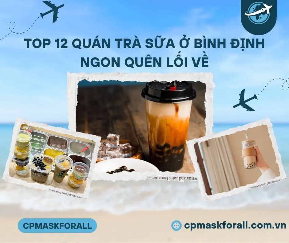 Top 12 Quán Trà Sữa ở Bình Định Ngon Quên Lối Về