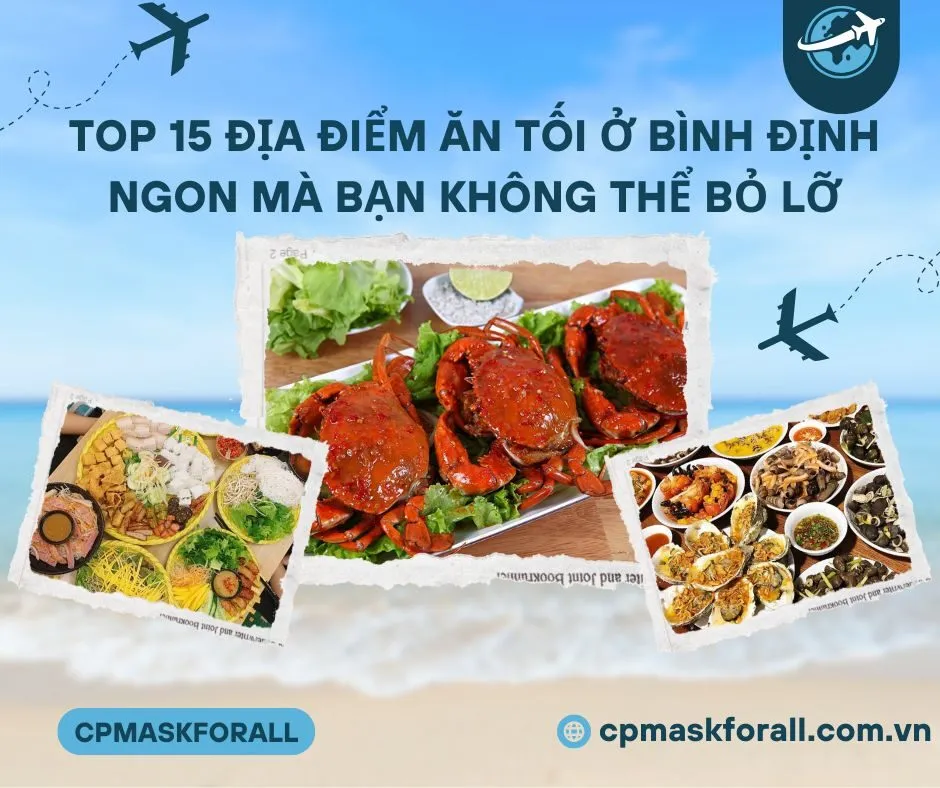 Top 15 Địa Điểm Ăn Tối Ở Bình Định Ngon Mà Bạn Không Thể Bỏ Lỡ