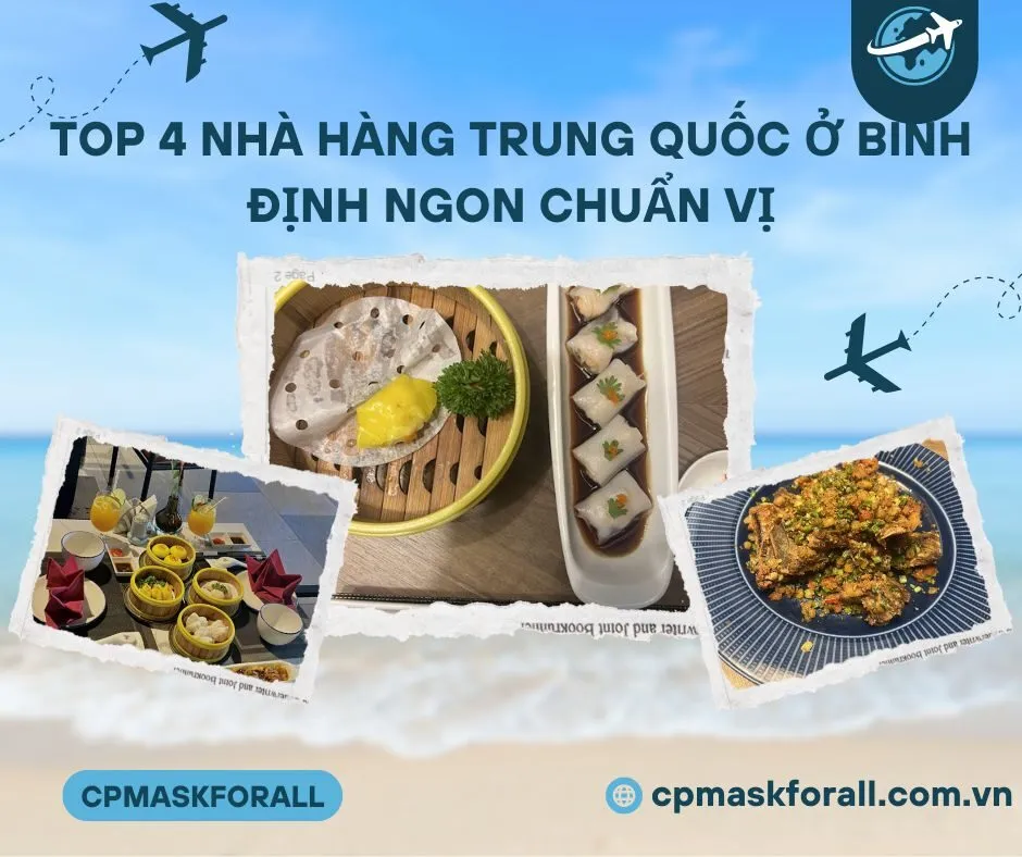 Top 4 Nhà hàng Trung Quốc ở Bình Định Ngon Chuẩn Vị Và Chất Lượng