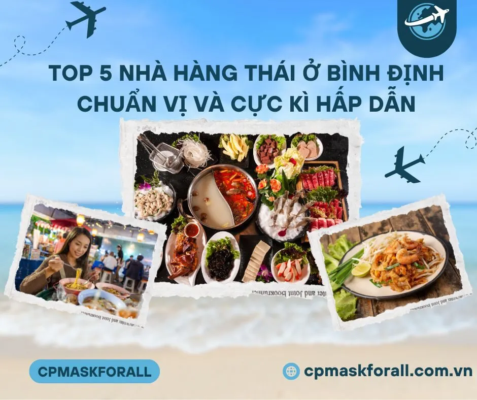 Top 5 Nhà hàng Thái ở Bình Định Chuẩn Vị Và Cực Kì Hấp Dẫn