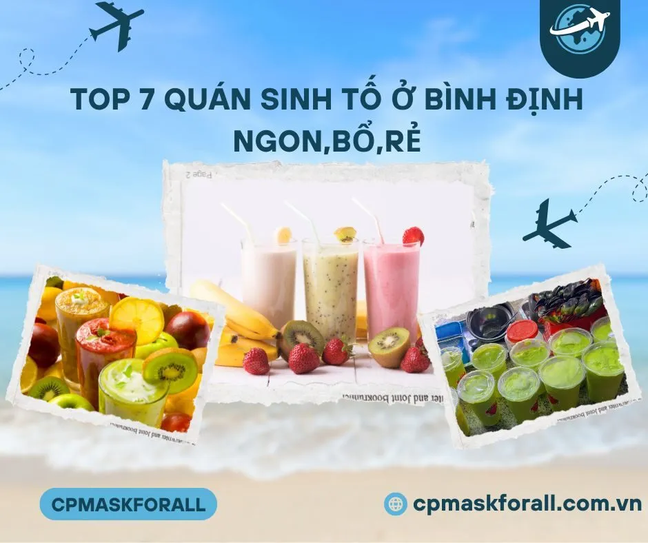 Top 7 Quán Sinh Tố Ở Bình Định Ngon,Bổ,Rẻ Không Thể Bỏ Lỡ Khi Đến Đây