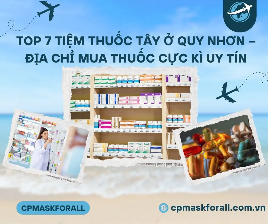 Top 7 Tiệm Thuốc Tây Ở Quy Nhơn – Địa Chỉ Mua Thuốc Cực Kì Uy Tín