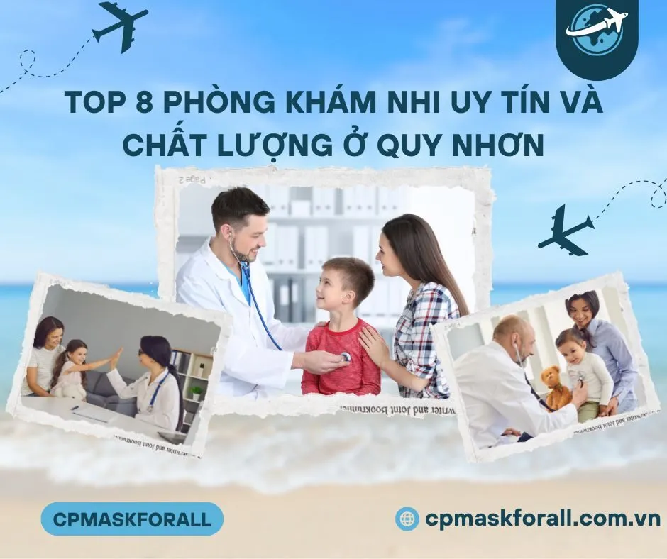 Top 8 Phòng Khám Nhi Uy Tín Và Chất Lượng ở Quy Nhơn