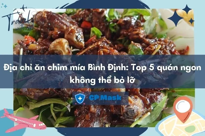 Địa chỉ ăn chim mía Bình Định: Top 5 quán ngon không thể bỏ lỡ 2025