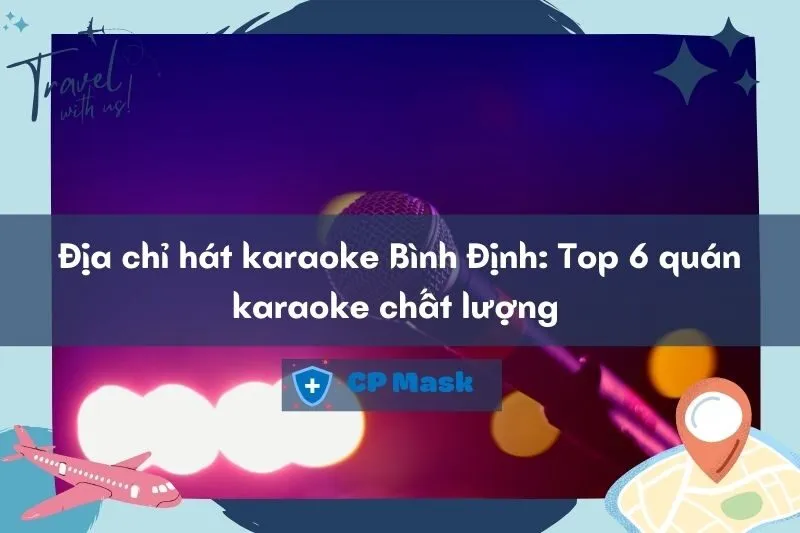 Địa chỉ hát karaoke Bình Định: Top 6 quán karaoke chất lượng 2025