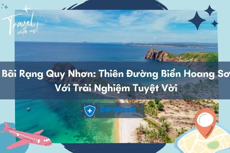 Bãi Rạng Quy Nhơn: Thiên Đường Biển Hoang Sơ Với Trải Nghiệm Tuyệt Vời