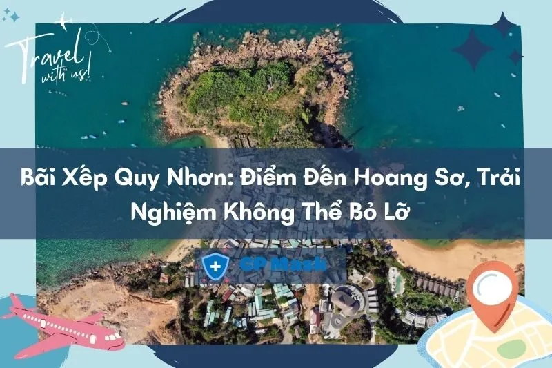 Bãi Xếp Quy Nhơn: Điểm Đến Hoang Sơ, Trải Nghiệm Không Thể Bỏ Lỡ