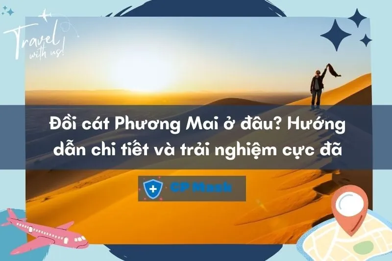 Đồi cát Phương Mai Quy Nhơn: Hướng dẫn chi tiết và trải nghiệm cực đã