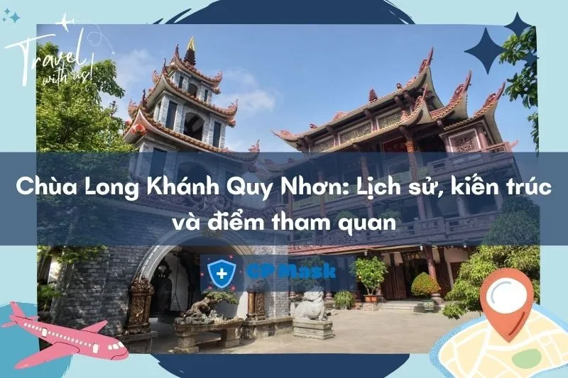 Khám phá chùa Long Khánh Quy Nhơn: Lịch sử, kiến trúc và điểm tham quan