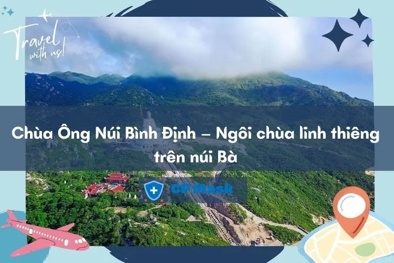 Khám phá Chùa Ông Núi Bình Định: Ngôi chùa linh thiêng trên núi Bà