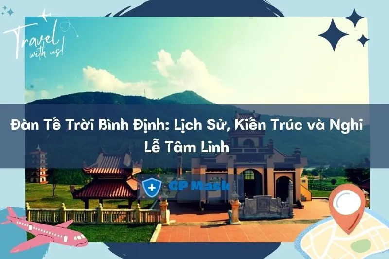 Khám Phá Đàn Tế Trời Bình Định: Lịch Sử, Kiến Trúc và Nghi Lễ Tâm Linh