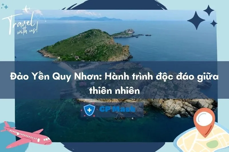 Khám phá Đảo Yến Quy Nhơn: Hành trình độc đáo giữa thiên nhiên