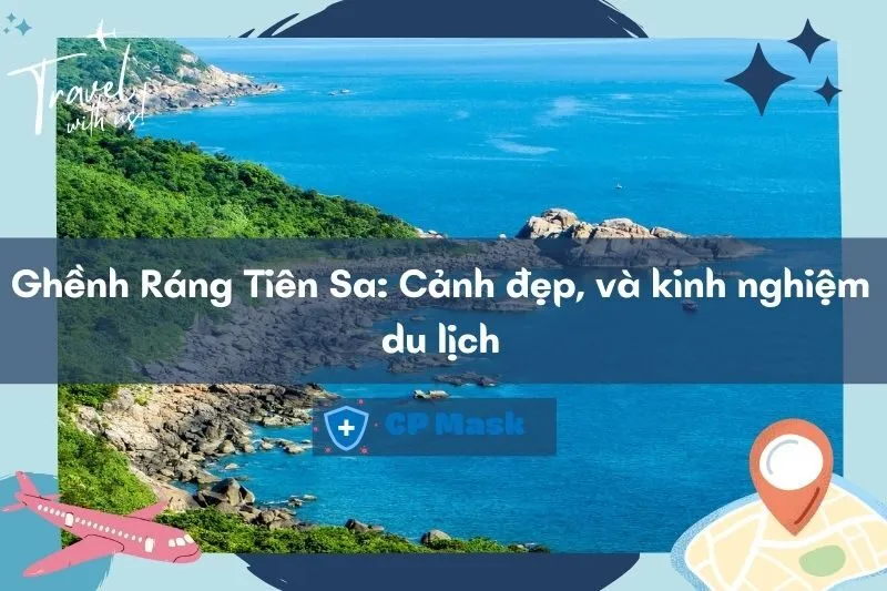 Khám phá Ghềnh Ráng Tiên Sa: Cảnh đẹp, và kinh nghiệm du lịch