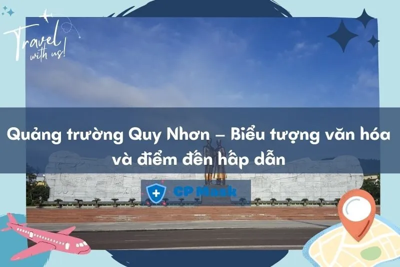 Khám phá Quảng trường Quy Nhơn: Biểu tượng văn hóa và điểm đến hấp dẫn