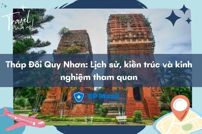 Khám phá Tháp Đôi Quy Nhơn: Lịch sử, kiến trúc và kinh nghiệm tham quan